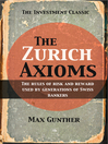 The Zurich Axioms (eBook): The Rules of Risk and Reward Used by Generations of Swiss Bankers